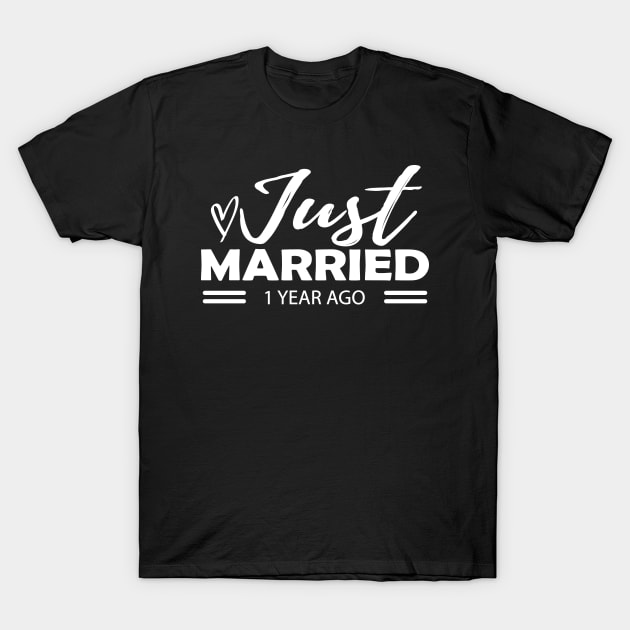 1st Wedding Anniversary - Just married 1 year ago T-Shirt by KC Happy Shop